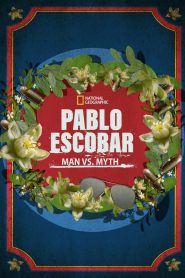Pablo Escobar: Man vs. Myth